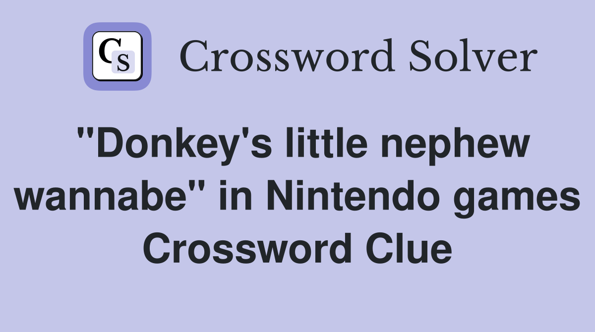 "Donkey's little nephew wannabe" in Nintendo games Crossword Clue